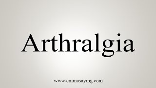 How To Say Arthralgia [upl. by Veator]