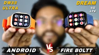 Fire Boltt Dream vs DW88 Ultra Android 4G Smartwatch COMPARISON⚡️Which One Should You Buy [upl. by Aaronson]