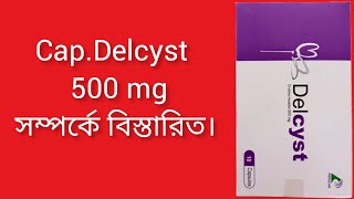 Delcyst 500mg capsuled Bangla review Delcyst এর কাজ কি [upl. by Emoreg]