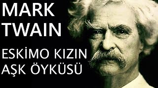 quotEskimo Kızın Aşk Öyküsüquot Mark Twain sesli kitap tek parça Akın ALTAN [upl. by Nahtanaoj]