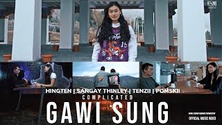 Gawi Sung Complicated   Hingten  Sangay Thinley  Tenzii  Pomskii  Official Music Video 2021 [upl. by Alaham44]