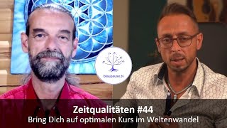 Zeitqualitäten 44  Bring Dich auf optimalen Kurs im Weltenwandel  blaupausetv [upl. by Viehmann]