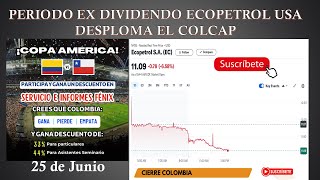 PERIODO EX DIVIDENDO DE ECOPETROL EN USA DESPLOMA EL COLCAP Cierre Colombia 25 Junio [upl. by Anikehs338]