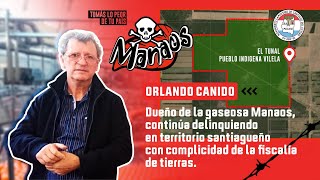 Orlando Canido dueño de la gaseosa Manaos continúa delinquiendo en territorio santiagueño [upl. by Kalb]