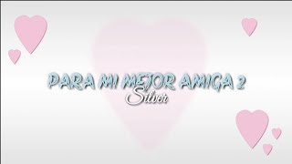 quotPARA MI MEJOR AMIGA 2quot  Silver Rap romantico 2018 [upl. by Aremahs]