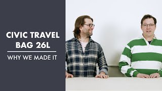 CIVIC Travel Bag 26L  Why We Made It [upl. by Minnaminnie]