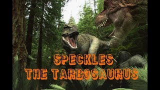 Speckles The Tarbosaurus [upl. by Asila]