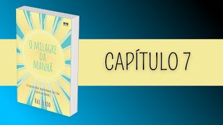 O Milagre da Manhã Audiobook  Capítulo 7  VOZ HUMANA [upl. by Cryan]