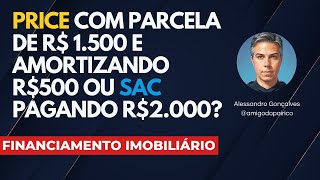 Melhor FINANCIAMENTO PRICE pagando 1500 e amortizando 500 ou SAC com parcela a 2000 [upl. by Cheryl]