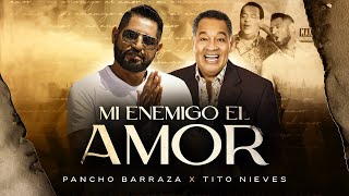 Pancho Barraza amp Tito Nieves  Mi Enemigo El Amor [upl. by Rustie]