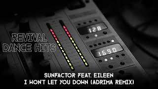 Sunfactor Feat Eileen  I Wont Let You Down Adrima Remix HQ [upl. by Adikram]