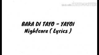 Baka Di Tayo  Yayoi Nightcore  Lyrics [upl. by Faber]