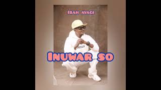 Isah Ayagi  Inuwar so Official Audio [upl. by Nickey349]