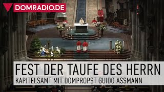 Fest der Taufe des Herrn – Kapitelsamt mit Dompropst Guido Assmann aus dem Kölner Dom [upl. by Proulx]