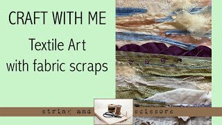 Craft With Me Textile Art using fabric scraps to create a landscape with sewing machine [upl. by Sorac848]