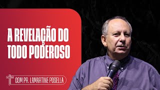 A REVELAÇÃO DO TODO PODEROSO  Palavra de Hoje  LAMARTINE POSELLA [upl. by Akemit]