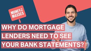 Why do mortgage lenders need to see your bank statements  Mortgages Explained [upl. by Joses]