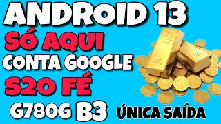 DESBLOQUEIO CONTA GOOGLE S20 FÉ G780G ANDROID 13 BINARIO 3 AINDA TA FUNCIONANDO [upl. by Enyleuqcaj91]