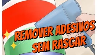 DIY  Como descolar adesivos sem rasgar [upl. by Letti]