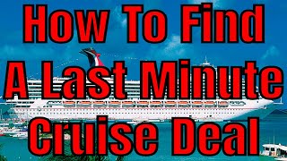 How To Find A Last Minute Cruise Deal Finding Cruise Vacation Bargains [upl. by Ijnek70]