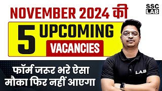 Top 5 Government Job Vacancy in November 2024  Upcoming Govt Jobs 2024  SSC LAB [upl. by Enortna539]