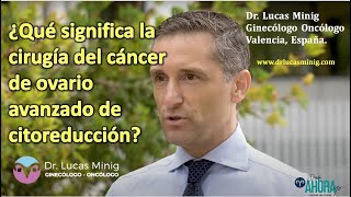 🛎 Cirugía del cáncer de ovario avanzado Dr Lucas Minig Ginecólogo Oncólogo en Valencia España [upl. by Airemaj447]