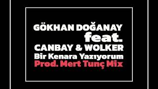 Gökhan Doğanay Feat Canbay amp Wolker  Bir Kenara Yazıyorum • Prod Mert Tunç Mix [upl. by Annairt]