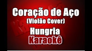 Coração de Aço  Hungria Hip Hop  Karaokê Violão Cover [upl. by Nevyar]