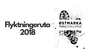 Flyktningeruta  Østmarka Trail Challenge 2018 [upl. by Truk]