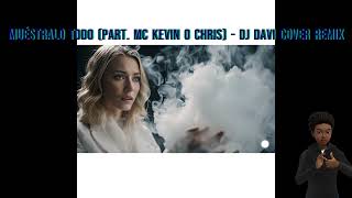 Muéstralo Todo part MC Kevin O Chris DJ DAVI COVER REMIX [upl. by Harris]