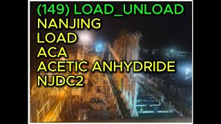 149 LOAD UNLOAD NANJING LOAD ACA ACETIC ANHYDRIDE NJDC2 [upl. by Hgielyk775]