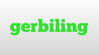 gerbiling meaning and pronunciation [upl. by Nawad]