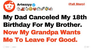 My Dad Canceled My 18th Birthday For My Brother Now My Grandpa Wants Me To Leave Reddit Stories [upl. by Carder]