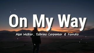 On My Way  Alan Walker Sabrina Carpenter amp Farruko  Lyrics Video [upl. by Vita]