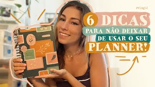 6 DICAS PARA NÃO DEIXAR DE USAR O SEU PLANNER [upl. by Nilkoorb482]