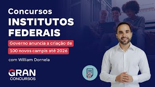 Concursos Institutos Federais Governo anuncia a criação de 100 novos campis até 2026 [upl. by Aihsyla]