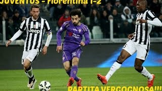 JUVENTUS  Fiorentina 12 PARTITA VERGOGNOSA [upl. by Barbra247]