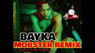 BAYKA MOBSTER BADDIS THING RIDDIM RMX [upl. by Arimay715]