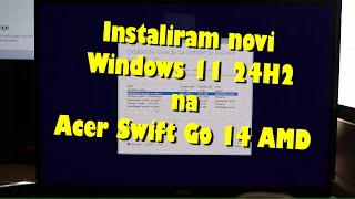 Izašli novi Windows 11 24H2  instalacija na novi laptop Acer Swift Go 14 AMD Ryzen 5 7640U [upl. by Sliwa635]