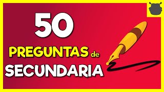 50 PREGUNTAS de SECUNDARIA FÁCILES 🔥🔥 ¿Cuánto recuerdas [upl. by Sotsirhc712]