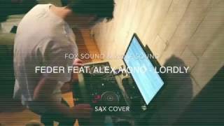 Feder feat Alex Aiono  Lordly SAX COVER FXS [upl. by Zedekiah]