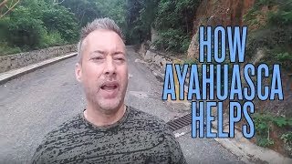 How Ayahuasca Taught Me and Helped Me Get Over Some Major Issues [upl. by Ayirp315]