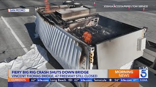 Vincent Thomas Bridge remains closed after fiery big rig crash [upl. by Namrej805]