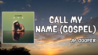 Call My Name Gospel Lyrics  JP Cooper [upl. by Tnek650]