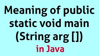 Lecture 6  Meaning of public static void main in Java [upl. by Prichard]