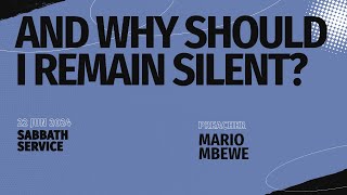 WHY SHOULD I REMAIN SILENT BR MARIO MBEWE  22062024 [upl. by Ivanah]