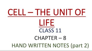 CLASS 11  BIOLOGY  CHAPTER 8  CELL  THE UNIT OF LIFE  HAND WRITTEN NOTES  PART 2 [upl. by Chappell]