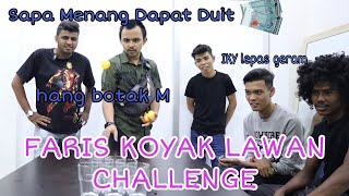 Faris Koyak Lawan Challenge  Sapa Menang Dapat Duit [upl. by Shepherd]