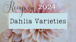 46 Recap on 2024 Dahlia Varieties Grown Plus Dahlias for 2025 Heirloom Leaves and Seeds dahlias [upl. by Gaughan457]