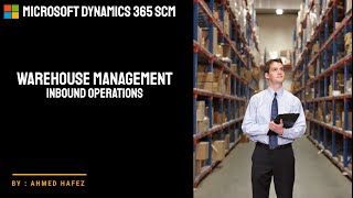 05  Microsoft Dynamics 365 SCM  Warehouse management module  Inbound operations [upl. by Aicil149]